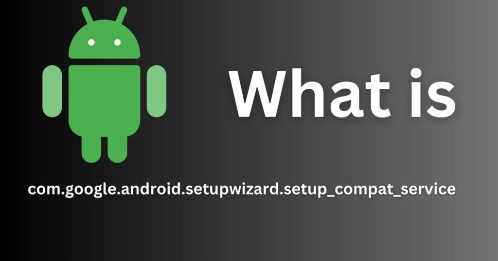 com.google.android.setupwizard.setup_compat_service
