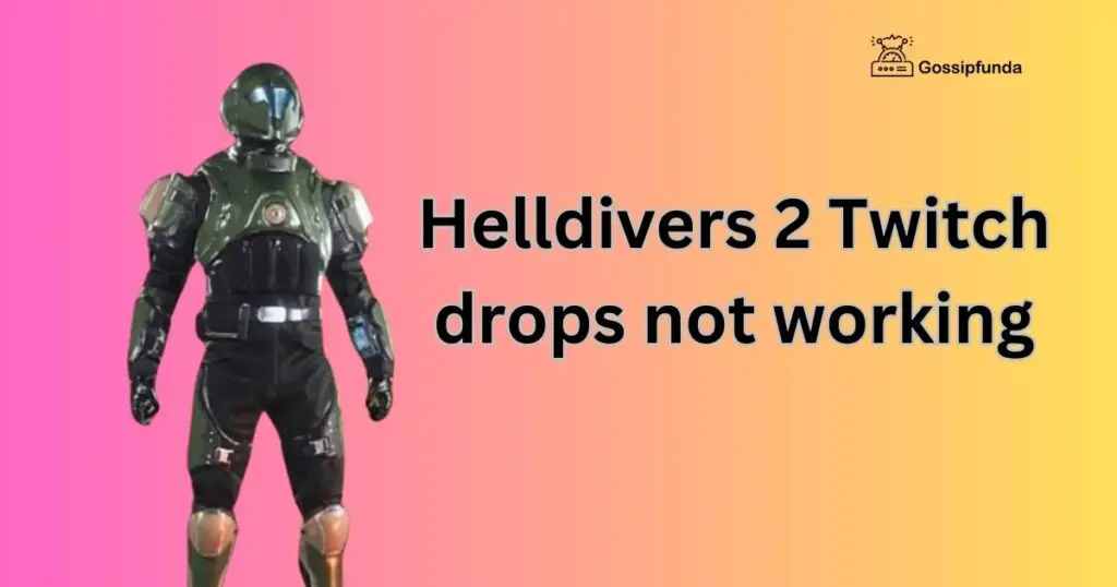Helldivers 2 Twitch drops not working