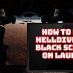 Helldivers 2 black screen on launch